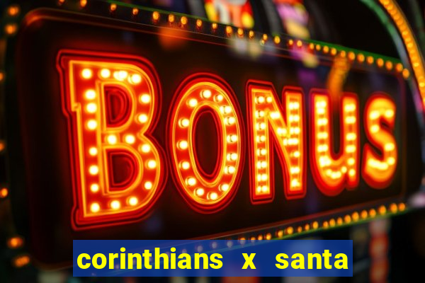 corinthians x santa cruz ao vivo hd